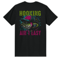 Hookin' Aint Easy Tee