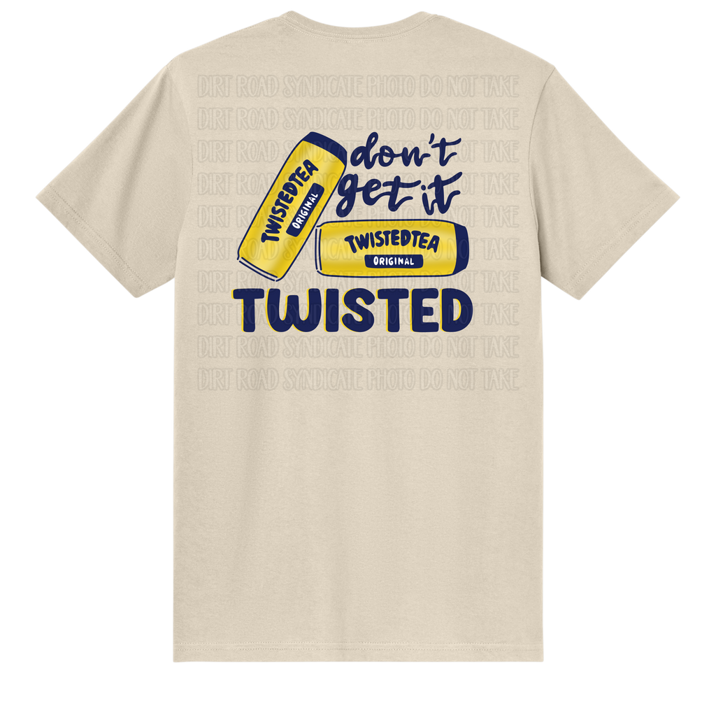 Don’t Get It Twisted Tee