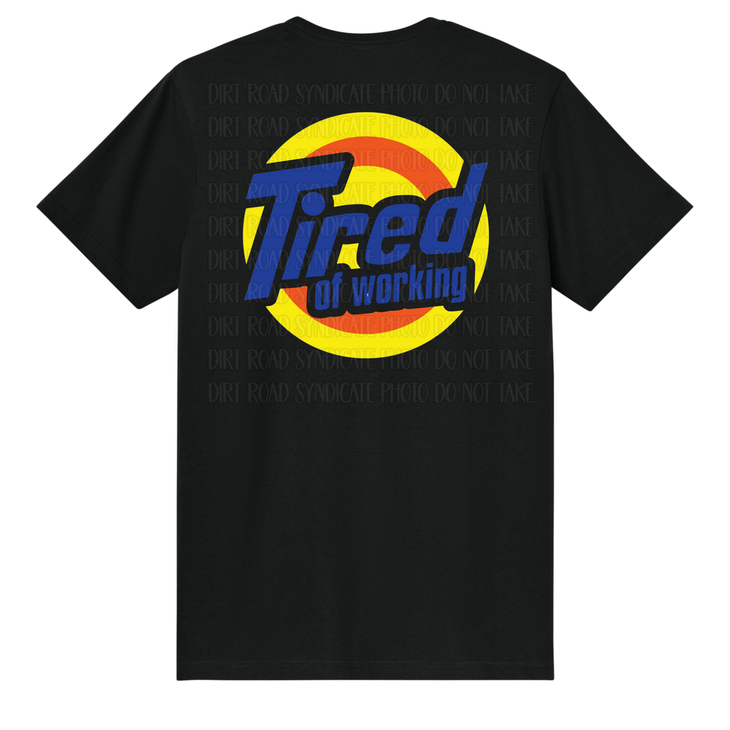 Tired Of Working Tee