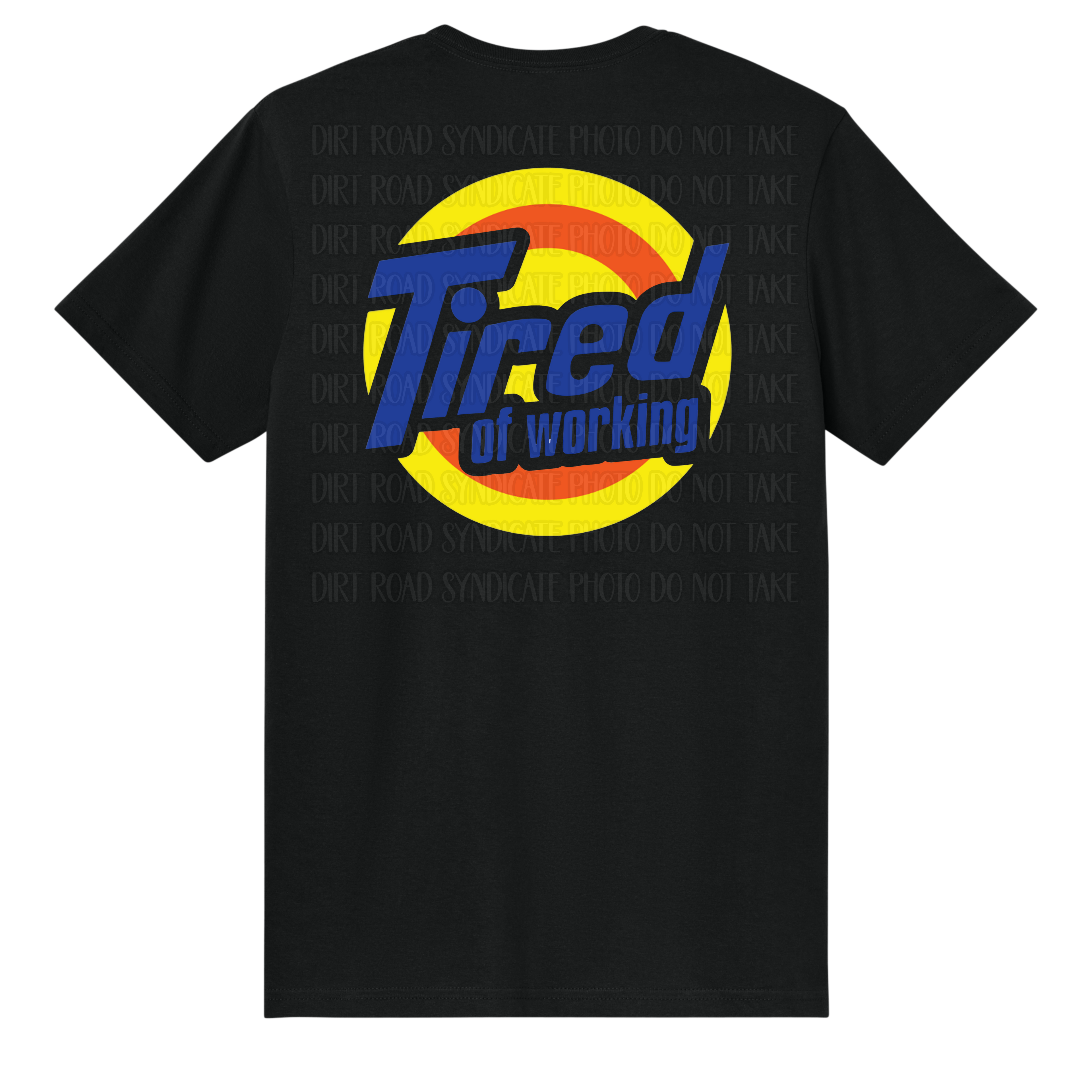 Tired Of Working Tee