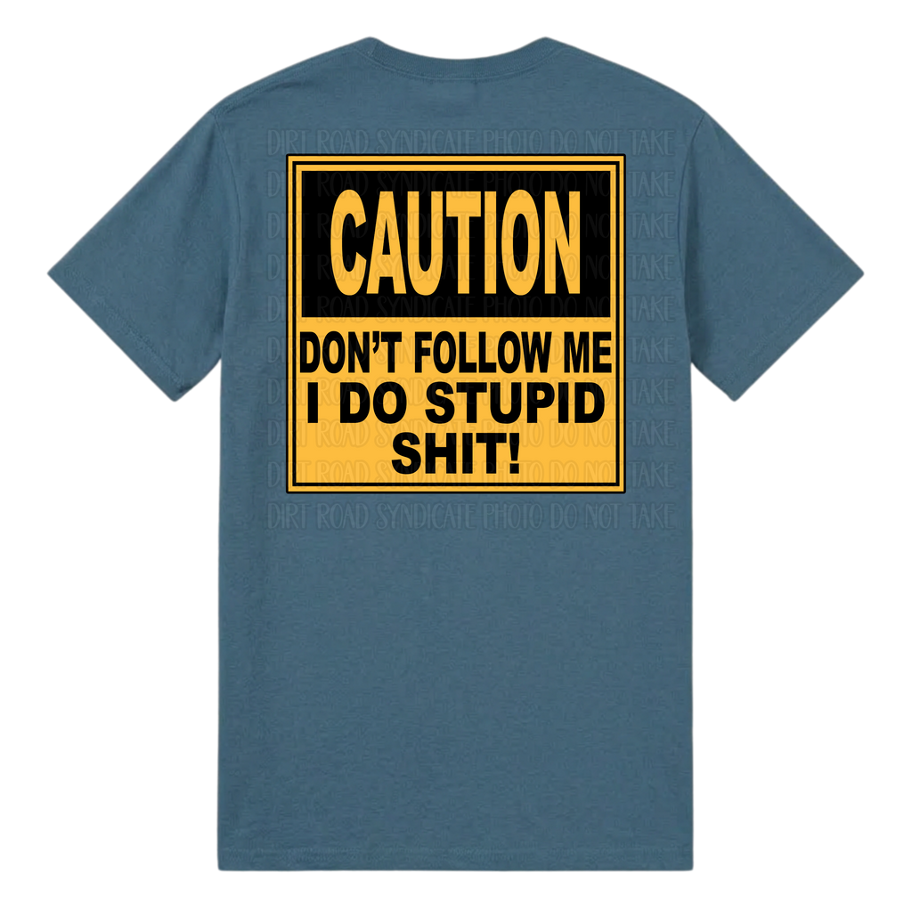 Caution: Don’t Follow Me Tee