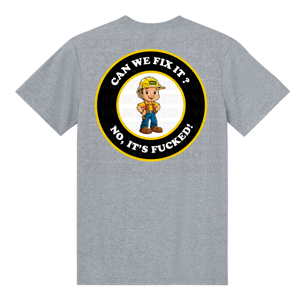 Can We Fix It? No, It’s F*cked. Tee