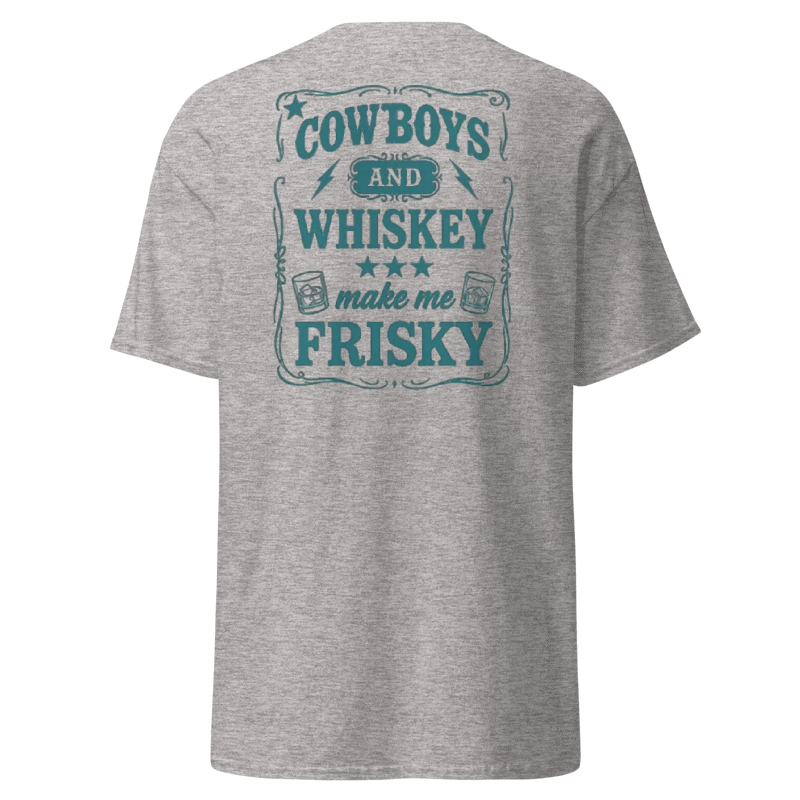 Cowboys and Whiskey Make Me Frisky T-Shirt