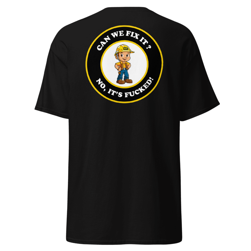 Can We Fix It? No, It’s F*cked. Tee