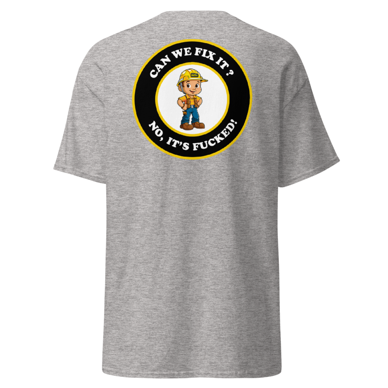 Can We Fix It? No, It’s F*cked. Tee