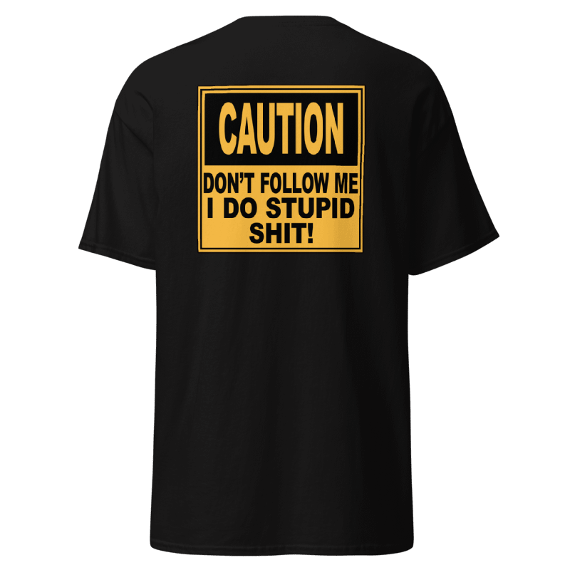 Caution: Don’t Follow Me Tee