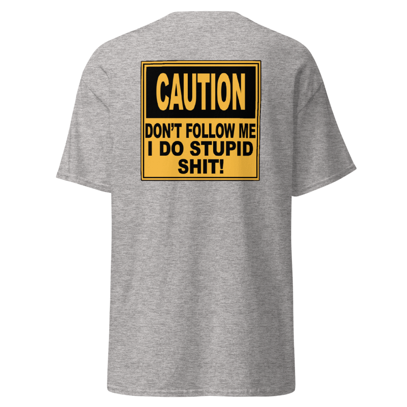 Caution: Don’t Follow Me Tee