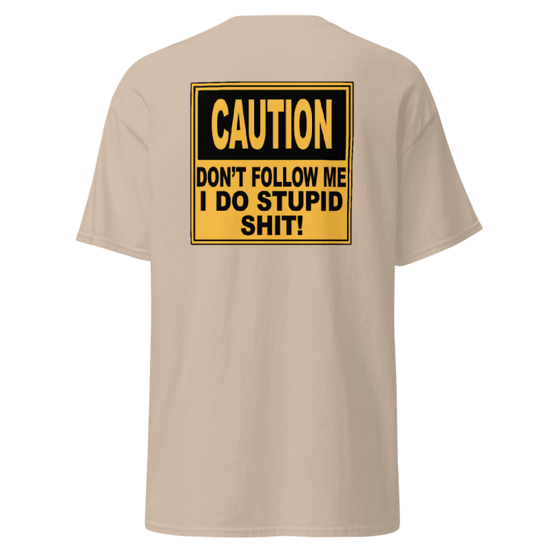 Caution: Don’t Follow Me Tee